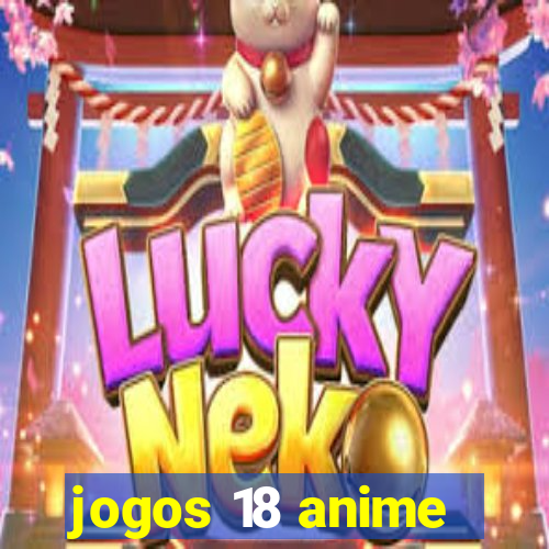 jogos 18 anime